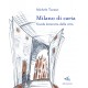 Milano di carta. Guida letteraria  | Michele Turazzi